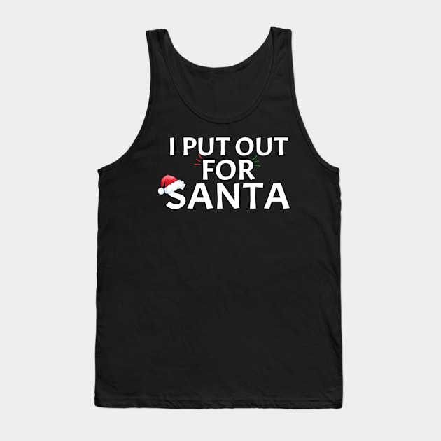I Put Out For Santa Matching Couples Christmas Fun Idea Tank Top by Funny Stuff Club